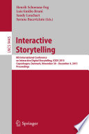 Interactive Storytelling : 8th International Conference on Interactive Digital Storytelling, ICIDS 2015, Copenhagen, Denmark, November 30 - December 4, 2015, Proceedings /