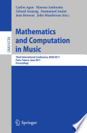 Mathematics and Computation in Music : Third International Conference, MCM 2011, Paris, France, June 15-17, 2011. Proceedings /