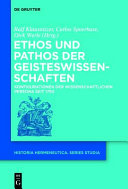 Ethos und Pathos der Geisteswissenschaften : Konfigurationen der wissenschaftlichen Persona seit 1750 /