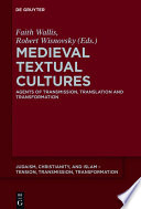 Medieval textual cultures : agents of transmission, translation and transformation /