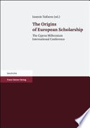 The origins of European scholarship : the Cyprus Millennium International Conference /