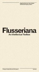 Flusseriana : an intellectual toolbox /