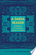 A śabda reader : language in classical Indian thought /