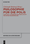 Philosophie für die Polis : Akten des 5. Kongresses der Gesellschaft für antike Philosophie 2016 /