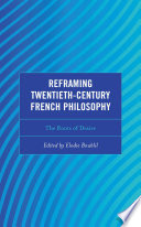 Reframing twentieth-century French philosophy : the roots of desire /