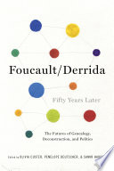 Foucault-Derrida fifty years later : the futures of genealogy, deconstruction, and politics /