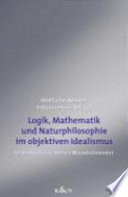 Logik, Mathematik und Natur im objektiven Idealismus : Festschrift f�ur Dieter Wandschneider zum 65. Geburtstag /