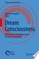 Dream consciousness : Allan Hobson's new approach to the brain and its mind /