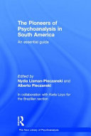 The pioneers of psychoanalysis in South America : an essential guide /