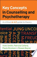 Key concepts in counselling and psychotherapy : a critical A-Z guide to theory /