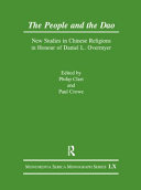 The people and the Dao : new studies in Chinese religions in honour of Daniel L. Overmyer /