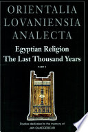 Egyptian religion : the last thousand years : studies dedicated to the memory of Jan Quaegebeur /