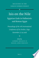 Isis on the Nile : Egyptian gods in Hellenistic and Roman Egypt : proceedings of the IVth International Conference of Isis Studies, Liege, November 27-29, 2008 : Michel Malaise in honorem /