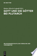 Gott und die G�otter bei Plutarch : G�otterbilder - Gottesbilder - Weltbilder /