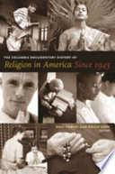 The Columbia documentary history of religion in America since 1945 /