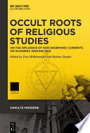 Occult roots of religious studies : on the influence of non-hegemonic currents on academia around 1900 /