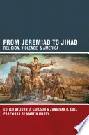 From jeremiad to jihad : religion, violence, and America /