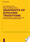 Snapshots of evolving traditions : Jewish and Christian manuscript culture, textual fluidity, and new philology /
