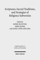 Scriptures, sacred traditions, and strategies of religious subversion : studies in discourse with the work of Guy G. Stroumsa /