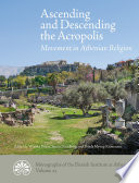 Ascending and descending the acropolis : movement in Athenian religion /