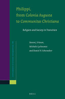 Philippi, from Colonia Augusta to Communitas Christiana : religion and society in transition /