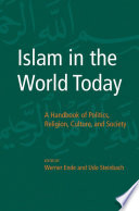 Islam in the world today : a handbook of politics, religion, culture, and society /