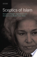 Sceptics of Islam revisionist religion, agnosticism and disbelief in the modern Arab world /