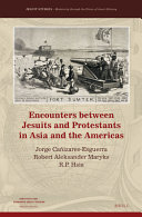 Encounters between Jesuits and Protestants in Asia and the Americas /