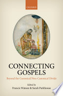 Connecting Gospels : beyond the canonical/non-canonical divide /
