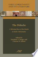 The Didache : a missing piece of the puzzle in early Christianity /