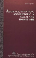 Audience, intention, and rhetoric in Pascal and Simone Weil /