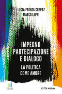 Impegno, partecipazione e dialogo : la politica come amore /