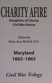 Charity afire : Daughters of Charity Civil War nurses