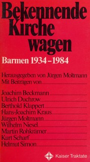Bekennende Kirche wagen : Barmen 1934-1984 /