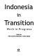 Indonesia in Transition : work in progress /