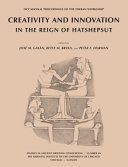 Creativity and innovation in the reign of Hatshepsut : papers from the Theban Workshop 2010 /