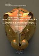 Zoia : animal-human interactions in the Aegean Middle and Late Bronze Age : proceedings of the 18th International Aegean Conference, originally to be held at the Program in Aegean Scripts and Prehistory, in the Department of Classics, The University of Texas at Austin, May 28-31, 2020 /