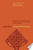 Selective remembrances : archaeology in the construction, commemoration, and consecration of national pasts /