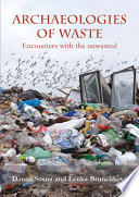 Archaeologies of waste : encounters with the unwanted /