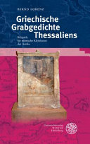 Griechische Grabgedichte Thessaliens : Beispiele für poetische Kleinkunst der Antike /