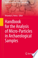 Handbook for the Analysis of Micro-Particles in Archaeological Samples /