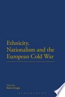 Ethnicity, nationalism and the European Cold War /