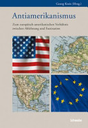 Antiamerikanismus : zum europ�aisch-amerikanischen Verh�altnis zwischen Ablehnung und Faszination /