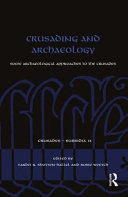 Crusading and archaeology : some archaeological approaches to the Crusades /