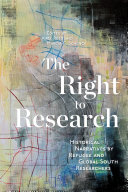 The right to research : historical narratives by refugee and Global South researchers /