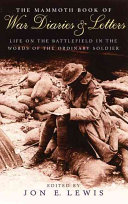 The mammoth book of war diaries and letters : life on the battlefield in the words of the ordinary soldier, 1775-1991 /