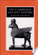 The Cambridge ancient history : plates to volume III : the Middle East, the Greek world and the Balkans to the sixth century B.C. /