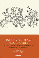 Internationalism reconfigured : transnational ideas and movements between the World Wars /
