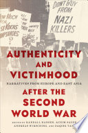 Authenticity and victimhood after the Second World War : narratives from Europe and East Asia /
