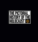 The Pictorial history of the Holocaust /